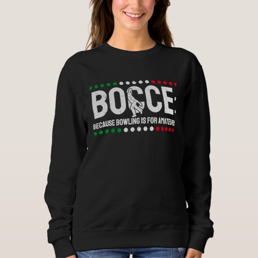 Bocce omdat bowlen is voor amateurs 1 trui (Voorkant)
