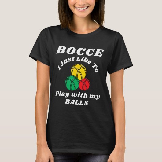 Bocce-speler Fun Humors Gezegde  T-shirt (Voorkant)
