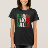 Bocce Takes Balls Bocce  Bocci Bocce Player  2 T-shirt (Voorkant)