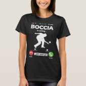 Boccia Is Calling I Must Go Boules Hobby Boccia T-shirt (Voorkant)