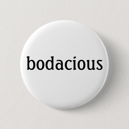 "bodacious" Button (Voorkant)