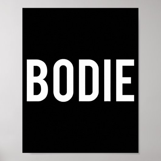 Bodie - Cool New Funny Name Fan Gift Tee  Poster (Voorkant)