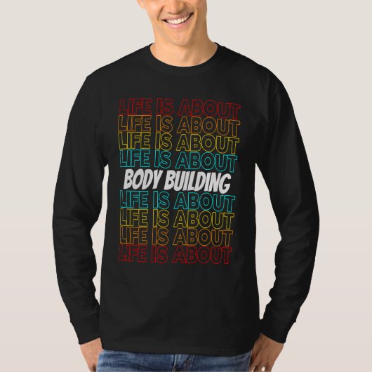 Body Building Hobby Life is About Body Building T-shirt (Voorkant)