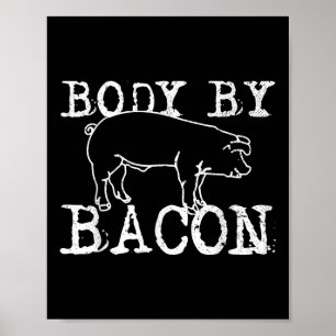 Body By Bacon - Grappig Chef Vet Bacon Liefhebber Poster