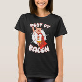 Body By Bacon Pork Breakfast Meaty Bacon T-shirt (Voorkant)
