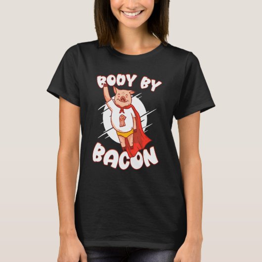 Body By Bacon Pork Breakfast Meaty Bacon T-shirt (Voorkant)