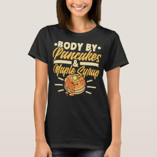Body By Pannenkoeken & Ahornsiroop, Grappig Ontbij T-shirt
