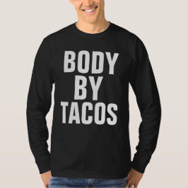BODY BY TACOS DAD T-shirts