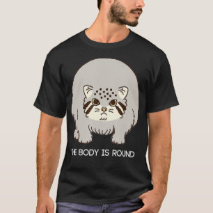 Body is Round Pallas Cat Manul Cat Illustratio T-shirt