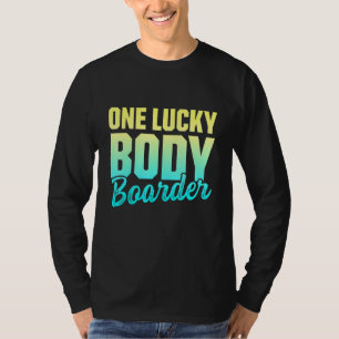 Bodyboarding Lucky Bodyboard Bodyboarder T-shirt