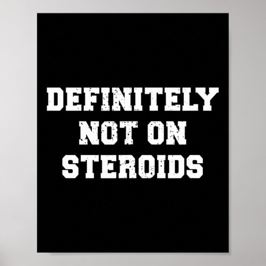 Bodybuilding Gym Humor zeker niet op steroïden Poster (Voorkant)