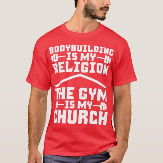 Bodybuilding is mijn Religie. De Gym is mijn Kerk. T-shirt (Voorkant)