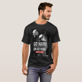 Bodybuilding Motivatie - Go Hard of Go Home T-shirt (Voorkant volledig)