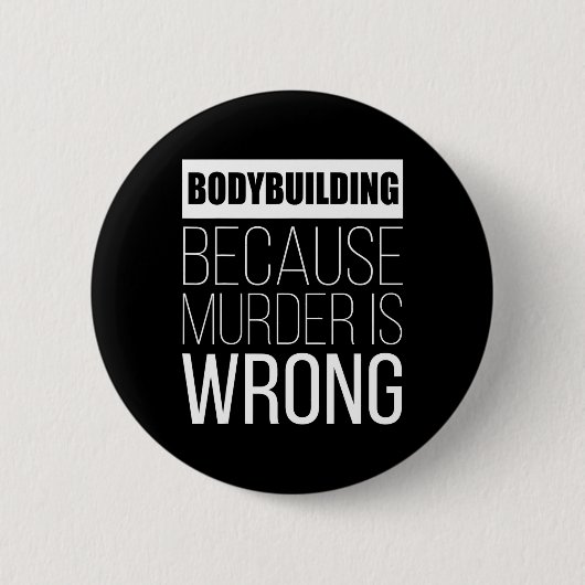 Bodybuilding omdat moord verkeerd is grappig ronde button 5,7 cm (Voorkant)