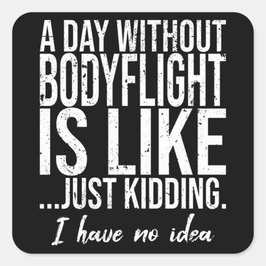 Bodyflight grappig sportcadeau vierkante sticker (Voorkant)