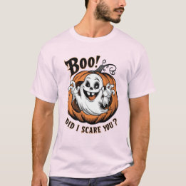 Boe, heb ik je bang gemaakt? t-shirt
