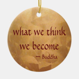 Boeddha-citaat; wat we denken dat we worden keramisch ornament