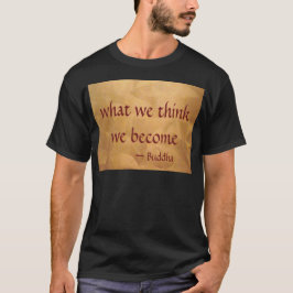 Boeddha citaat; Wat we denken worden we T-shirt