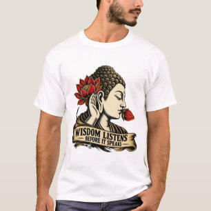 Boeddha luistert voordat hij spreekt Zen T-shirt