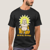 Boeddha Monk Namaste Boeddhisme Wat je denkt dat j T-shirt (Voorkant)