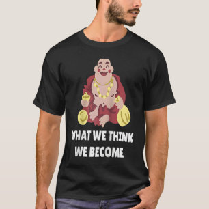 Boeddha Monk Namaste Boeddhisme Wat We Denken Dat T-shirt