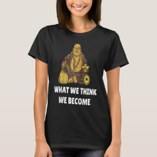Boeddha Monk Namaste Boeddhisme Wat We Denken Dat T-shirt