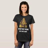 Boeddha Monk Namaste Boeddhisme Wat we denken dat  T-shirt (Voorkant volledig)