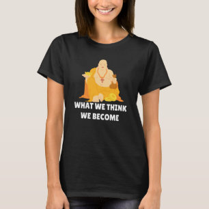 Boeddha Monk Namaste Boeddhisme Wat we denken dat T-shirt