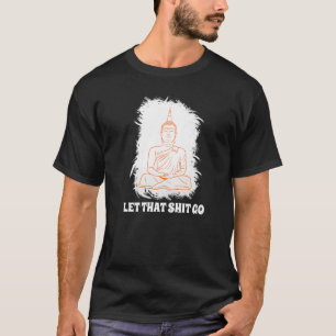Boeddha Monk Namaste glimlachend geluk laat zorgen T-shirt