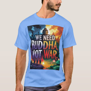 🌍☮️ "Boeddha over oorlog" – Een wereldwijde oproe T-shirt