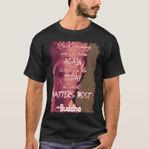Boeddha Quote Born Weer Zen Spirituality New Day T-shirt