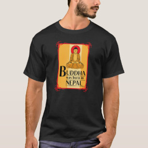 Boeddha Werd Geboren In Nepal Nepali Nepalese Lett T-shirt