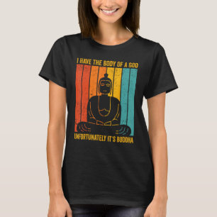 Boeddhisme Boeddha retro Ik heb het lichaam van ee T-shirt