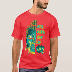 Boeddhist Zen Koan Eerste Leeg Je beker Halve Boed T-shirt