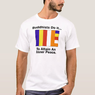 Boeddhisten doen het... Om een binnenvrede te bere T-shirt