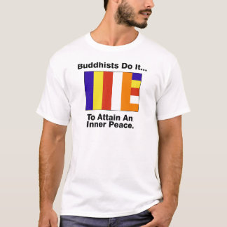 Boeddhisten doen het... Om een binnenvrede te bere T-shirt
