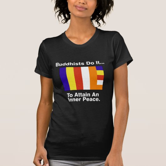 Boeddhisten doen het... om een binnenvrede te bere t-shirt (Voorkant)
