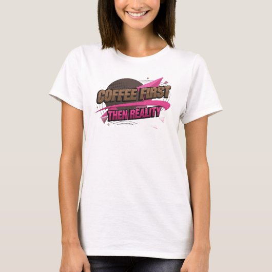 Boeiende COFEE EERST DAN REALITEIT Statement T-shirt (Voorkant)