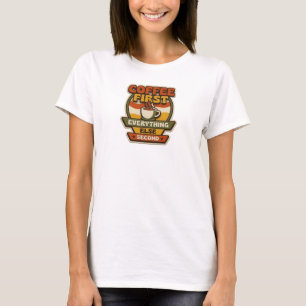 Boeiende KOFFIE EERST ALLES TWEEDE T-shirt