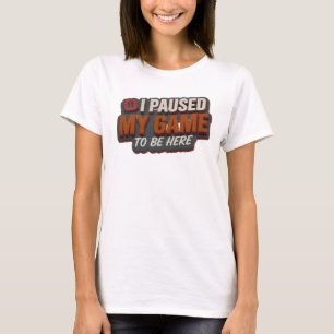Boeiende Rode PAUSEERDE MIJN GAME OM HIER TE ZIJN T-shirt