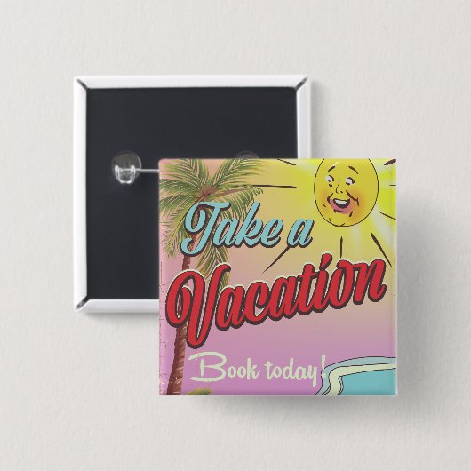 Boek een vakantie vandaag! vierkante button 5,1 cm (Voorkant /achterkant)