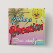 Boek een vakantie vandaag! vierkante button 5,1 cm (Voorkant)