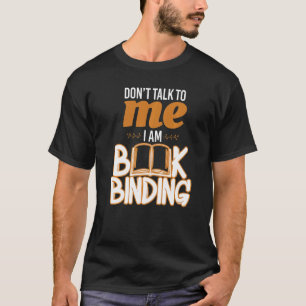 Boek niet binden Boekbinder lezen T-shirt