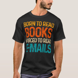 Boekachtig Geboren Om Boeken Te Lezen Gedwongen Om T-shirt