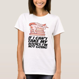 Boeken - als ik mijn boeken niet kan meenemen, ga  t-shirt