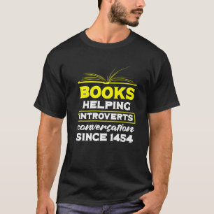 Boeken die Introverts gesprek sinds 1454 b helpen T-shirt