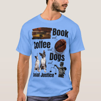 boeken en koffie en honden en sociale rechtvaardig t-shirt