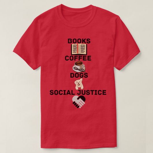 BOEKEN EN KOFFIE EN HONDEN EN SOCIALE RECHTVAARDIG T-SHIRT (Design voorkant)
