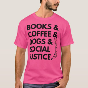 boeken en koffie en honden en sociale rechtvaardig t-shirt