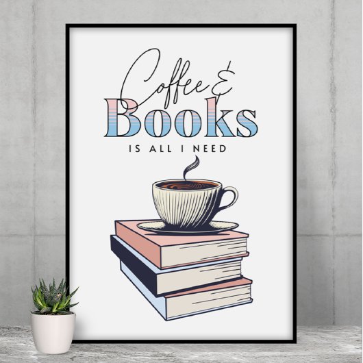 boeken en koffie is alles wat ik nodig heb poster